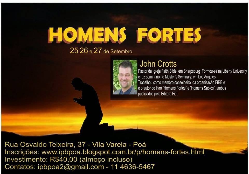 Pr. John Crotts será o preletor no Congresso "Homens Fortes", da Igreja Presbiteriana de Poá (SP)