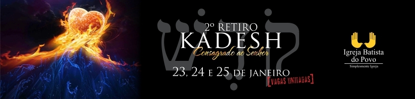 Pr. Adhemar de Campos estará no 2º Retiro Kadesh, da Igreja Batista do Povo