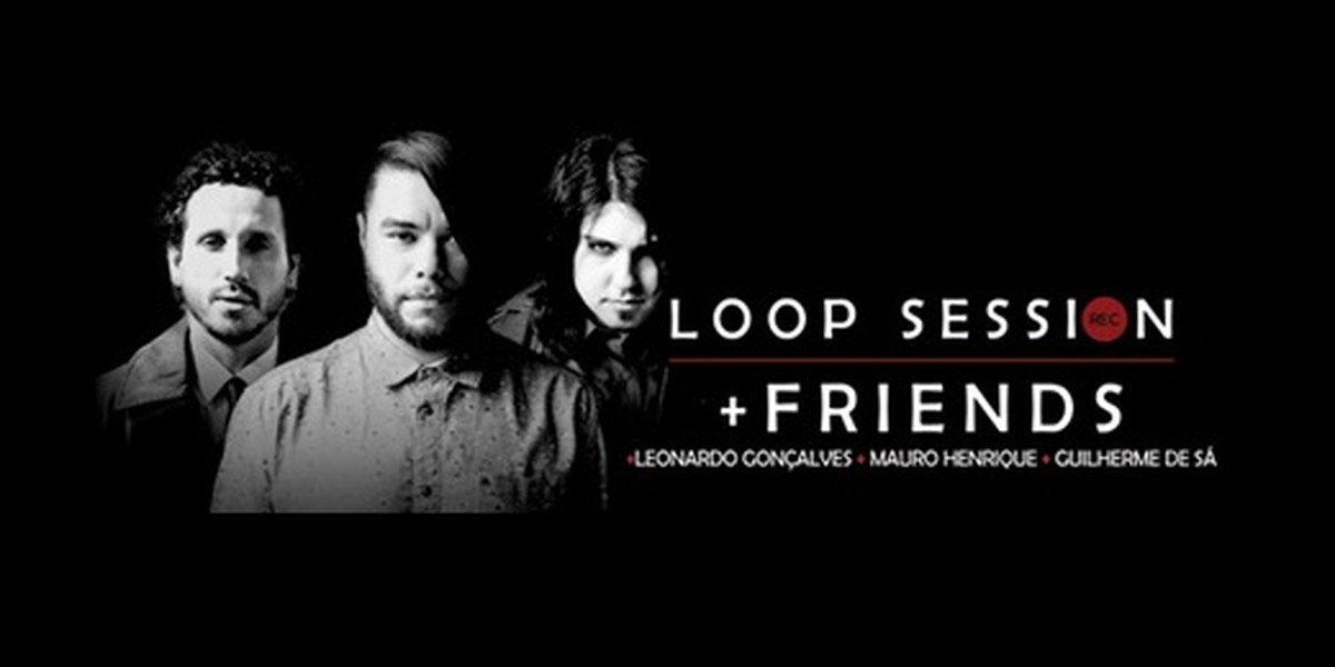 Loop Session + Friends tem shows agendados em Goiânia, Brasília e São ...