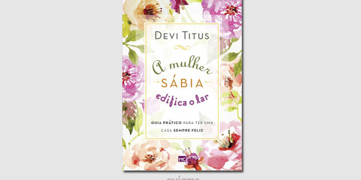 Devi Titus aconselha mulheres a construírem um lar mais feliz em novo livro