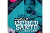 Luciano Subirá participa da Conferência do Espírito Santo, em Rondonópolis (MT)