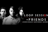 Loop Session + Friends