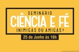 O 'I Seminário Ciência e Fé: inimigas ou amigas?' é fruto de uma parceria entre o Movimento Estudantil interdenominacional Hora Extra, a Escola das Nações e a Juventude CN. (Imagem: Divulgação)