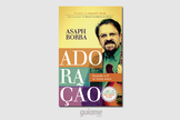 “Adoração” faz o leitor refletir sobre o louvor a Deus e encará-lo como o que realmente é: uma profunda demonstração de amor. (Foto: Divulgação).