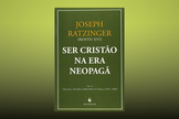 Capa do livro “Ser Cristão na Era Neopagã”, de Joseph Ratzinger. (Foto: Reprodução)