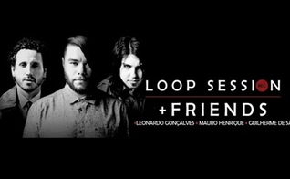Loop Session + Friends