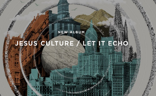 Let It Echo - Jesus Culture (Imagem: reprodução)
