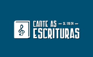 Cante as Escrituras