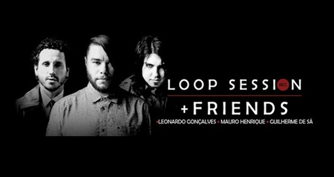 Loop Session + Friends