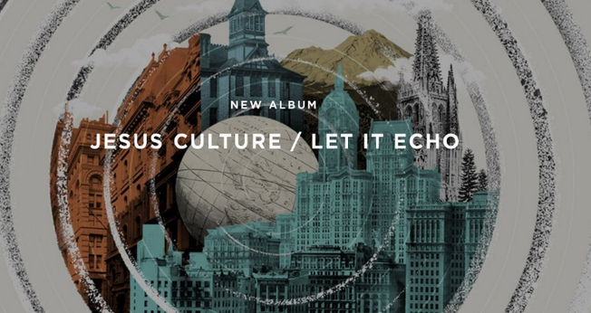 Let It Echo - Jesus Culture (Imagem: reprodução)