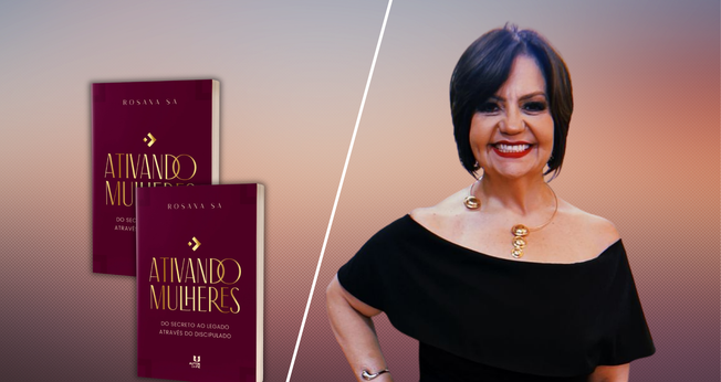 Rosana Sá lança o livro Ativando Mulheres: Do Secreto ao Legado Através do Discipulado. (Foto: Divulgação)