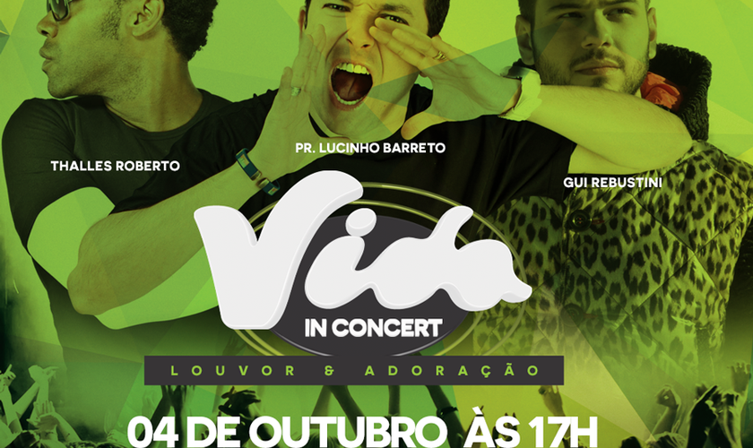 Thalles Roberto, Gui Rebustini e Pr. Lucinho estarão no "Vida in Concert"