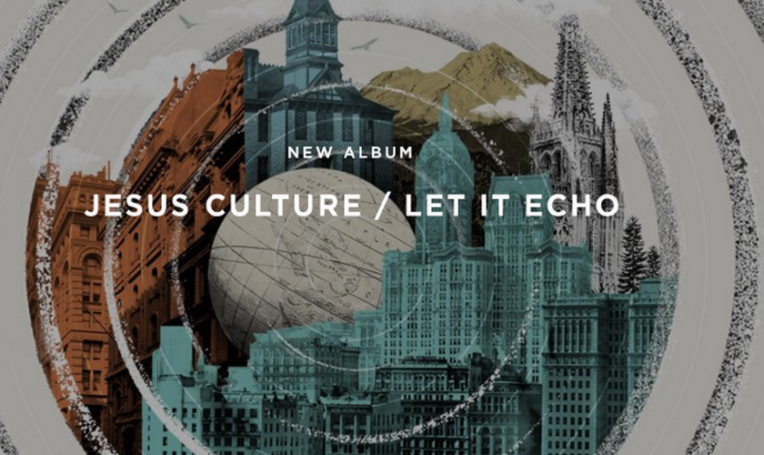 Let It Echo - Jesus Culture (Imagem: reprodução)