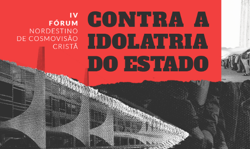 "Contra a Idolatria do Estado" é o tema do 4º Fórum Nordestino de