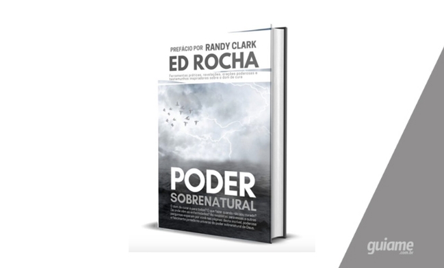 Livro ‘Poder Sobrenatural’ responde principais dúvidas sobre o dom de cura