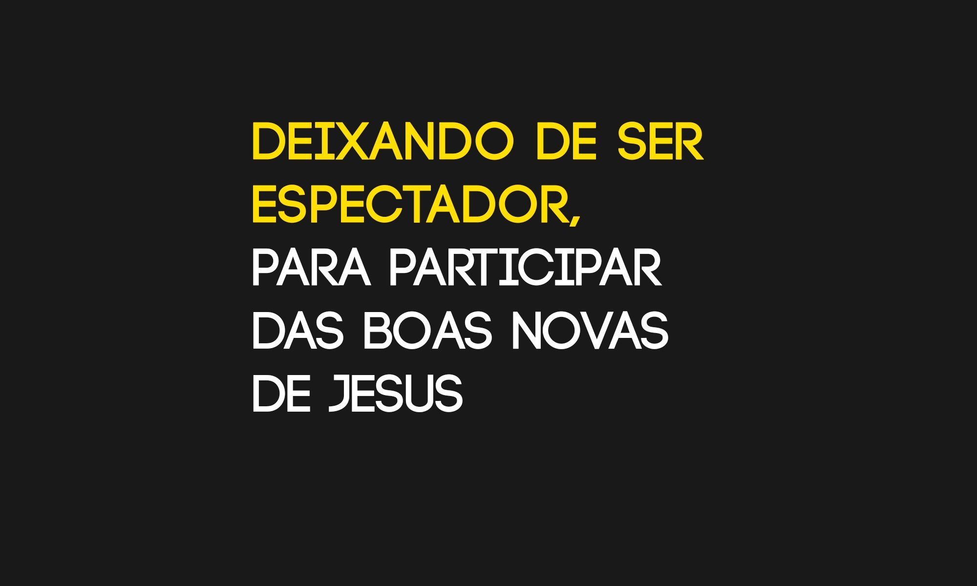 Deixando de ser espectador, para participar das boas novas de Jesus - Ouça Uma Mensagem