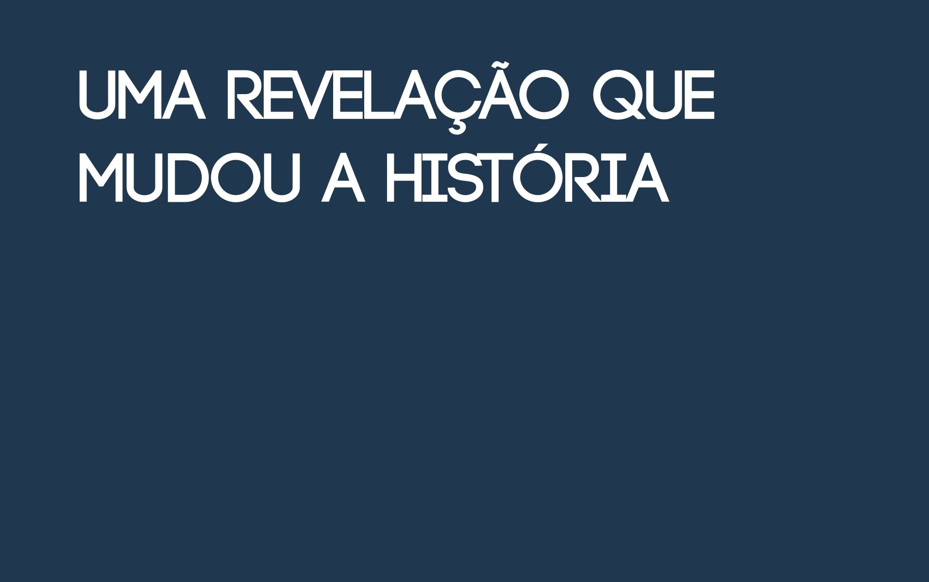 Uma revelação que mudou a história - Ouça Uma Mensagem