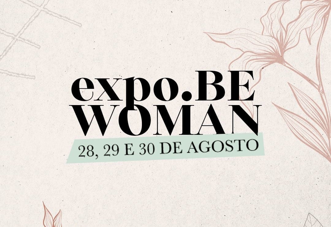 Conferência Be Woman irá destacar o propósito das mulheres em BH